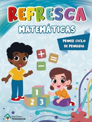 Libro Refresca Matematicas 1er ciclo cuaderno repaso primero segundo primaria Ediciones Pictociencia